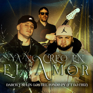 Ya no creo en el amor (Explicit)