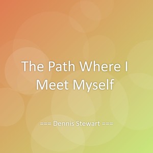 The Path Where I Meet Myself