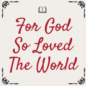 For God So Loved The World