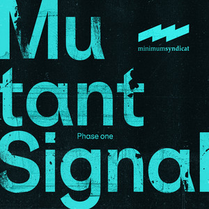 Mutant Signal - Phase one