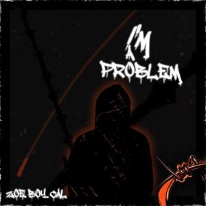 Im A Problem (feat. Lost Beats) [Explicit]