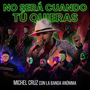 No Será Cuando Tu Quieras