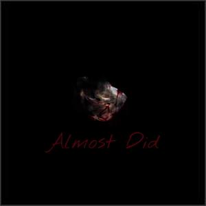 Almost did (Explicit)