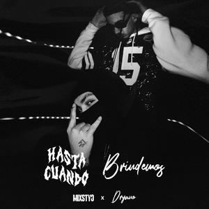 Hasta Cuando / Brindemos (feat. Dryano) [Explicit]