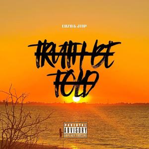 Truth Be Told (feat. Jay Tip) (Explicit)