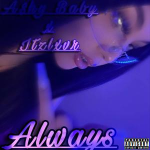 Always(feat. Itzlxvr) (Explicit)