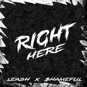 Right here (feat. $hameful)
