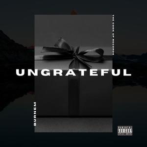 Ungrateful (Explicit)