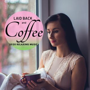 Laid Back And Coffee - 2020 Relaxing Music