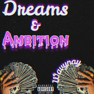 Dreams & ambition (Explicit)