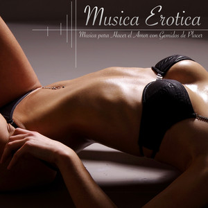 Musica Erotica - Musica para Hacer el Amor con Gemidos de Placer