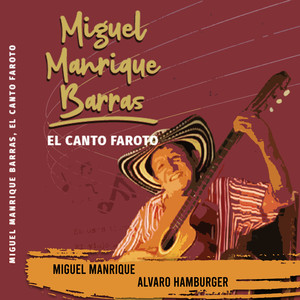 Miguel Manrique Barras, El Canto Faroto