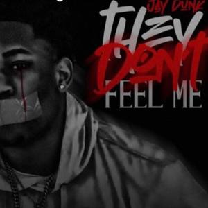 They Don't Feel Me (Explicit)