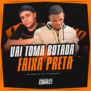 Vai Toma Botada - Faixa Preta (Explicit)