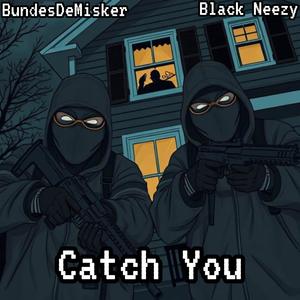 Catch You (feat. Black Neezy) (Explicit)