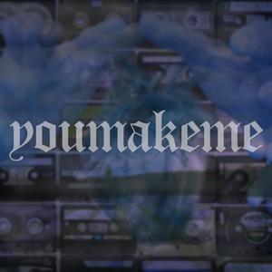 youmakeme