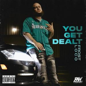You Get Dealt (Explicit)