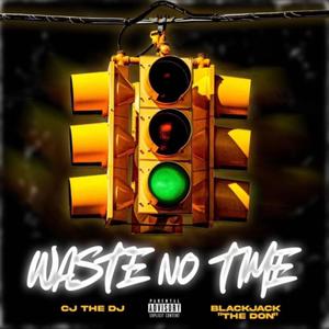 Waste No Time (Explicit)