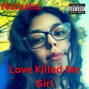 Love Killed Me Girl (Natasha My Queen) (Explicit)