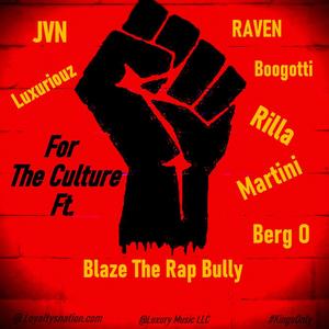 For The Culture (feat. Ravannn, Boogotti, RILLAA, Blaze The Rap Bully, JVN, Martini & Berg O) [Explicit]