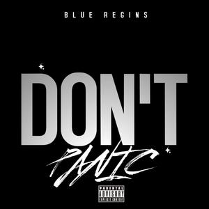 Don't Panic (feat. Blue Regins) [Explicit]