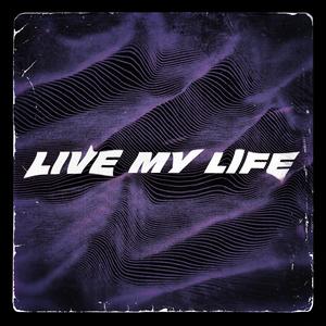 LIVE MY LIFE (Explicit)