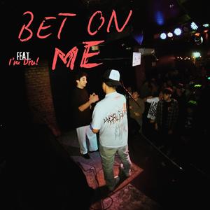Bet On Me (feat. I'm Dru!) (Explicit)