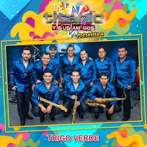 Titanio y Sus Amigos Presenta a Trigo Verde