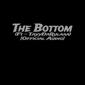 The Bottom (feat. TayyDaRulaaa) [Explicit]