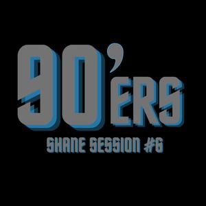 90´ers Shane Session #6 (feat. Shane) [Explicit]