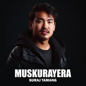 Muskurayera (feat. Suraj Tamang)