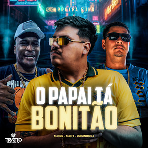 O Papai Tá Bonitão [Arrocha Funk]