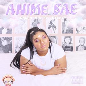 Anime Bae (feat. stonzyx) [Dream Mix] [Explicit]