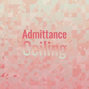 Admittance Ceiling