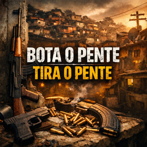 BOTA O PENTE TIRA O PENTE (Explicit)