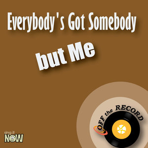 Everybody's Got Somebody but Me