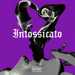 INTOSSICATO (Explicit)