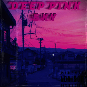 Deep Pink Sky (Explicit)