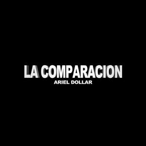 LA COMPARACION, Ariel Dollar (Explicit)