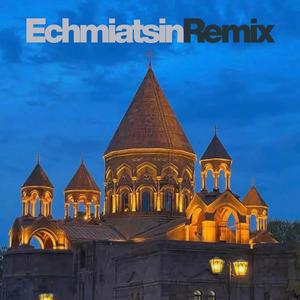 Echmiatsin (feat. Artash Asatryan) (Remix)