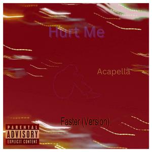Hurt Me (Remix) (Faster Version - Acapella) [Explicit]