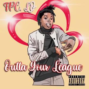 Outta Your league (Explicit)