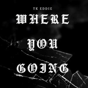 WHERE YOU GOING (Explicit)