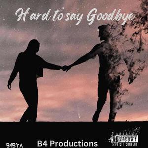 Hard to say Goodbye (Explicit)