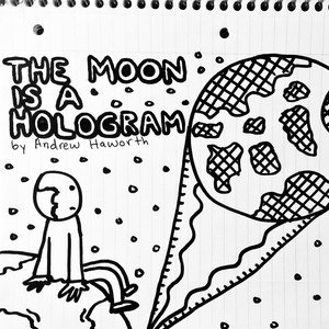 The Moon Is a Hologram (Explicit)