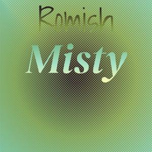Romish Misty