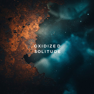 Oxidized Solitude