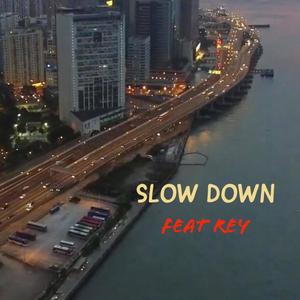 Slow Down (feat. Rey Khan)