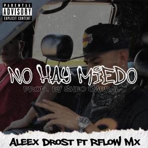 No Hay Miedo (feat. RFlow Mx & Sheo Cabral) (Explicit)