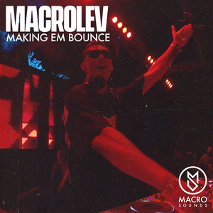 Macrolev - Making Em Bounce (Radio Edit)